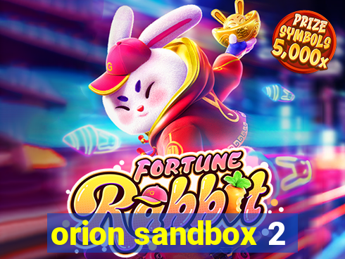 orion sandbox 2